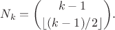 $$N_k = \binom{k-1}{\lfloor(k-1)/2\rfloor}.$$