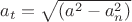 $a_{t}=\sqrt{(a^2-a_{n}^2)}$