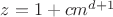 $z=1+cm^{d+1}$