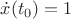 $\dot x(t_0) =1$