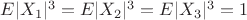 $E|X_1|^3=E|X_2|^3=E|X_3|^3=1$