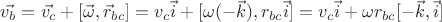 $\vec{v_b}=\vec{v_c}+[\vec{\omega}, \vec{r}_{bc}]=v_c \vec{i}+[\omega (-\vec{k}), r_{bc} \vec{i}]=v_c \vec{i}+\omega r_{bc}[ -\vec{k}, \vec{i}]$
