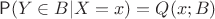 $$\mathsf{P}(Y\in B|X=x) = Q(x;B)$$