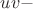 $ u v -$