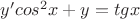 $y'cos^2x+y=tg x$