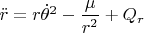 $\ddot{r}=r {\dot{\theta}}^2-\dfrac{\mu}{r^2}+Q_r$