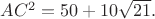 $AC^2=50+10\sqrt{21}.$