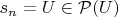 $s_n=U\in\mathcal P(U)$