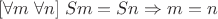 $$[\forall m\;\forall n]\; Sm = Sn \Rightarrow m = n$$