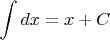 $$\int dx=x+C$$