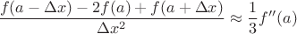 $\dfrac{f(a-\Delta x)-2f(a)+f(a+\Delta x)}{\Delta x^2}\approx \dfrac13 f''(a)$