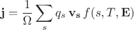 $$\mathbf{j}=\frac{1}{\Omega}\sum_s q_s\,\mathbf{v_s}\,f(s,T,\mathbf{E})$$ $$\mathbf{j}=\frac{1}{\Omega}\sum_s q_s\,\mathbf{v_s}\,f(s,T,\mathbf{E})$$