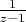 $\frac {1} {z-1}$