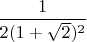 $\dfrac{1}{2(1+\sqrt{2})^2}$
