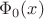 $\Phi_0(x)$
