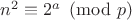 $n^2\equiv 2^a\pmod p$
