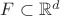 $F \subset \mathbb{R}^d$ $F \subset \mathbb{R}^d$