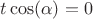 $t\cos(\alpha) = 0$