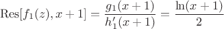 $$\operatorname{Res} [f_1(z), x+1] = {g_1(x+1) \over h_1'(x+1)} = {\ln(x + 1) \over { 2  } }  $$