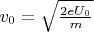 $v_0 = \sqrt{\frac{2 e U_0}{m}}$