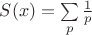 $S(x)=\sum\limits_{p}^{}\frac{1}{p}$