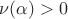 $\nu(\alpha)>0$