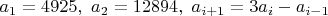 $a_1=4925, \ a_2=12894, \ a_{i+1}=3a_i-a_{i-1}$