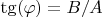 $\tg(\varphi )=B/A$