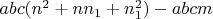 $abc(n^2+nn_1+n_1^2)-abcm$