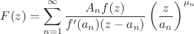 $$F(z)=\sum_{n=1}^\infty\frac{A_nf(z)}{f'(a_n)(z-a_n)}\left(\frac z{a_n}\right)^{\mu_n}$$