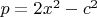 $p=2x^2-c^2$