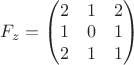 $F_z=\begin{pmatrix}
2 & 1 & 2\\ 
1 & 0 & 1\\ 
2 & 1 & 1
\end{pmatrix}$