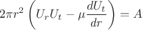 $$ 2\pi r^2\left(U_rU_t-\mu \frac{dU_t}{\mathit{dr}}\right)=A$$