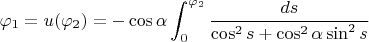 $$\varphi_1=u(\varphi_2)=-\cos\alpha\int_0^{\varphi_2}\frac{ds}{\cos^2s+\cos^2\alpha\sin^2s}$$