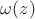 $\omega(z)$ $\omega(z)$