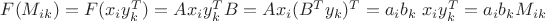 $F(M_{ik})=F(x_iy_k^T)=Ax_iy_k^TB=Ax_i(B^Ty_k)^T=a_ib_k\;x_iy_k^T=a_ib_kM_{ik}$