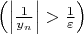 \left(\left|\frac{1}{y_n}\right| >\frac{1}{\varepsilon} \right)