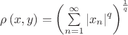 $\[\rho \left( {x,y} \right) = {\left( {\sum\limits_{n = 1}^\infty  {{{\left| {{x_n}} \right|}^q}} } \right)^{\frac{1}
{q}}}\]$