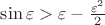 $\sin\varepsilon > \varepsilon - \frac{\varepsilon^2}{2}$