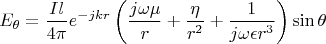 $$E_\theta=\frac{Il}{4 \pi}e^{-jkr}\left( \frac{j \omega \mu}{r}+\frac{\eta}{r^2}+\frac{1}{j\omega\epsilon r^3}\right)\sin\theta$$