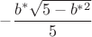 $-\dfrac {b^* \sqrt {5 - b^{*2}}} {5}$