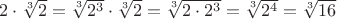 $2 \cdot \sqrt[3]2= \sqrt[3]{2^3}\cdot \sqrt[3]2=\sqrt[3]{2\cdot 2^3}=\sqrt[3]{2^4}=\sqrt[3]{16}$