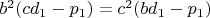 $b^{2}(cd_1-p_1)=c^{2}(bd_1-p_1) $
