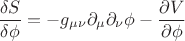 $$\frac{\delta S}{\delta\phi}=-g_{\mu\nu}\partial_{\mu}\partial_{\nu}\phi-\frac{\partial V}{\partial\phi}$$