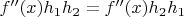 $f''(x)h_1h_2=f''(x)h_2h_1$