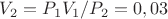 $V_2=P_1V_1/P_2=0,03$