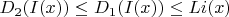 $D_2(I(x)) \leq D_1(I(x)) \leq Li(x)$