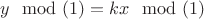 $y \mod (1)= kx \mod (1)$