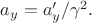 $a_y=a'_y/\gamma^2.$