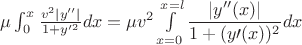 $ \mu\int_{0}^{x} \frac{v^2 \vert y^{\prime\prime}\vert}{1+y^{\prime 2}} dx =  \mu v^2\int \limits_{x=0}^{x=l} \dfrac{ \vert y^{\prime\prime}(x)\vert}{1+(y \prime (x))^2}} dx$